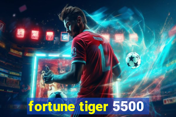 fortune tiger 5500